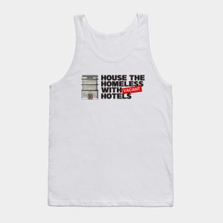 House The Homeless With Vacant Hotels - Homelessness Tank Top